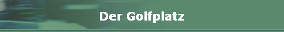 Der Golfplatz